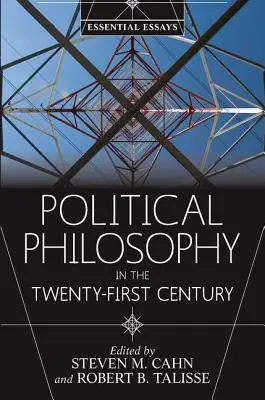 Politická filosofie v jednadvacátém století: Základní eseje - Political Philosophy in the Twenty-First Century: Essential Essays