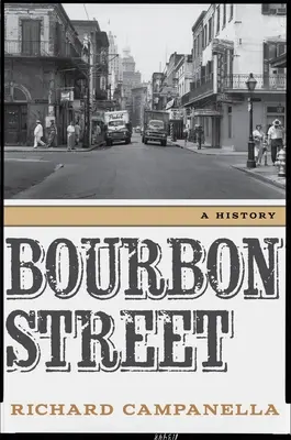 Bourbon Street: Bourbon Street: Historie města Bourbon Street: Historie města Bourbon Street: Historie města Bourbon Street - Bourbon Street: A History