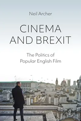 Kino a brexit: Politika populárního anglického filmu - Cinema and Brexit: The Politics of Popular English Film