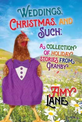 Svatby, Vánoce a podobně: Vánoce: sváteční příběhy z Granby, svazek 6 - Weddings, Christmas, and Such: Holiday Stories from Granby Volume 6