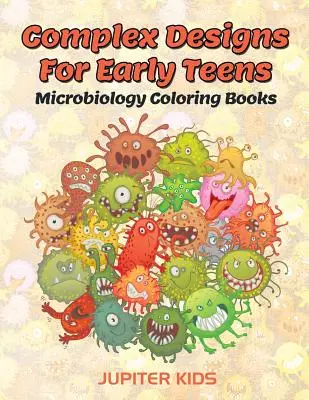 Komplexní návrhy pro ranou mládež: Mikrobiologické omalovánky pro nejmenší - Complex Designs For Early Teens: Microbiology Coloring Books