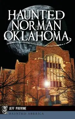 Strašidelný Norman, Oklahoma - Haunted Norman, Oklahoma