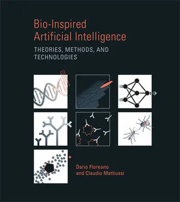Biologicky inspirovaná umělá inteligence: Teorie, metody a technologie - Bio-Inspired Artificial Intelligence: Theories, Methods, and Technologies