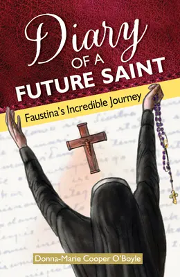 Deník budoucího světce: Faustýnina neuvěřitelná cesta: Kniha o budoucí matce a jejím životě - Diary of a Future Saint: Faustina's Incredible Journey