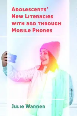 Nové gramotnosti dospívajících s mobilními telefony a jejich prostřednictvím - Adolescents' New Literacies with and through Mobile Phones
