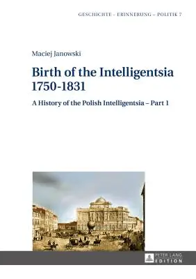 Zrod inteligence - 1750-1831: Dějiny polské inteligence - 1. část, editor Jerzy Jedlicki - Birth of the Intelligentsia - 1750-1831: A History of the Polish Intelligentsia - Part 1, edited by Jerzy Jedlicki