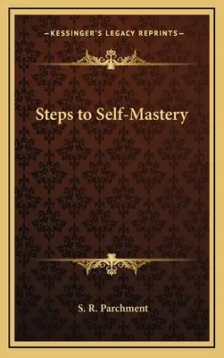 Kroky k sebemistrovství - Steps to Self-Mastery