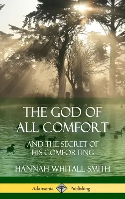 Bůh veškeré útěchy: a tajemství jeho utěšování (Pevná vazba) - The God of All Comfort: and the Secret of His Comforting (Hardcover)