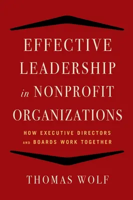 Efektivní vedení neziskových organizací: Jak spolupracují výkonní ředitelé a správní rady - Effective Leadership for Nonprofit Organizations: How Executive Directors and Boards Work Together
