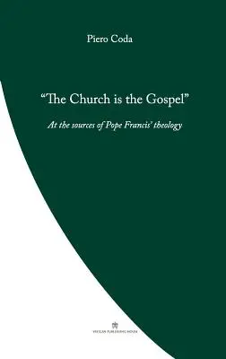Církev je evangelium: U pramene teologie papeže Františka - The Church is the Gospel: At the Source of Pope Francis' Theology