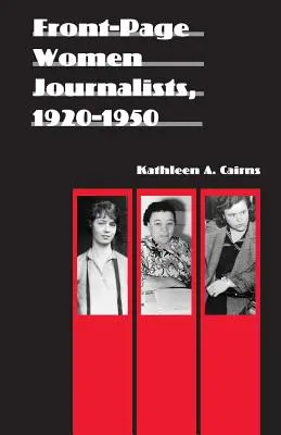 Novinářky na titulní straně, 1920-1950 - Front-Page Women Journalists, 1920-1950
