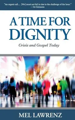 Čas pro důstojnost: Krize a evangelium dnes - A Time for Dignity: Crisis and Gospel Today