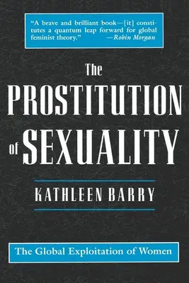 Prostituce sexuality: Svědectví o sexualitě: Globální vykořisťování žen - The Prostitution of Sexuality: The Global Exploitation of Women