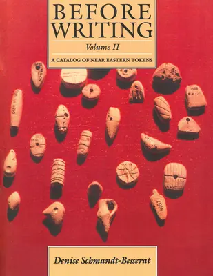 Dříve než písmo, II. díl: Katalog blízkovýchodních žetonů - Before Writing, Vol. II: A Catalog of Near Eastern Tokens