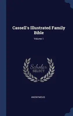 Cassell's Illustrated Family Bible; svazek 1 - Cassell's Illustrated Family Bible; Volume 1