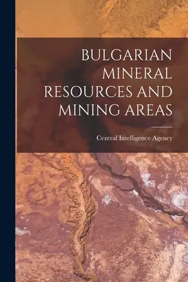 Bulharské nerostné zdroje a těžební oblasti - Bulgarian Mineral Resources and Mining Areas