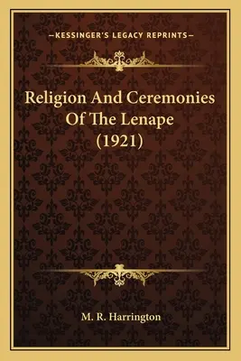 Náboženství a obřady Lenapů (1921) - Religion And Ceremonies Of The Lenape (1921)
