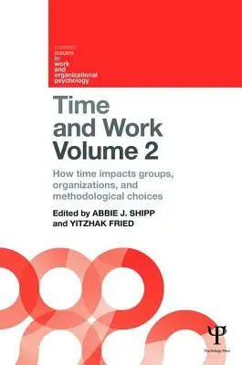 Čas a práce, svazek 2: Jak čas ovlivňuje skupiny, organizace a metodické volby - Time and Work, Volume 2: How Time Impacts Groups, Organizations and Methodological Choices