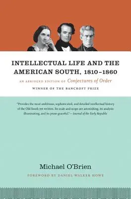 Intelektuální život a americký Jih v letech 1810-1860: Zkrácené vydání knihy Conjectures of Order (Domněnky o řádu) - Intellectual Life and the American South, 1810-1860: An Abridged Edition of Conjectures of Order