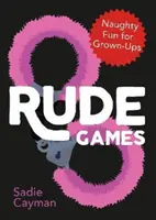 Drzé hry - nemravná zábava pro dospělé - Rude Games - Naughty Fun for Grown-Ups