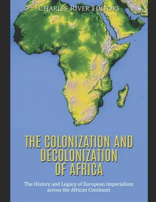 Kolonizace a dekolonizace Afriky: Historie a dědictví evropského imperialismu na africkém kontinentu - The Colonization and Decolonization of Africa: The History and Legacy of European Imperialism across the African Continent