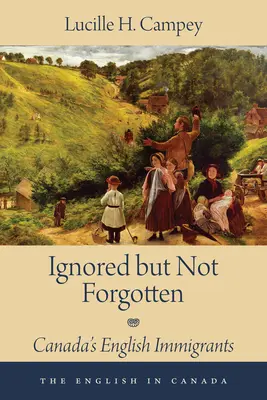 Ignorovaný, ale ne zapomenutý: Angličtí přistěhovalci v Kanadě - Ignored But Not Forgotten: Canada's English Immigrants