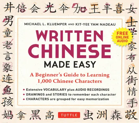 Psaná čínština snadno: Průvodce pro začátečníky, jak se naučit 1000 čínských znaků (online audio) - Written Chinese Made Easy: A Beginner's Guide to Learning 1,000 Chinese Characters (Online Audio)