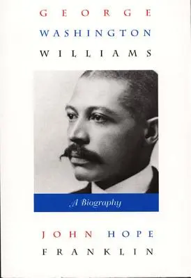 George Washington Williams: Williams Williams: Životopis - George Washington Williams: A Biography