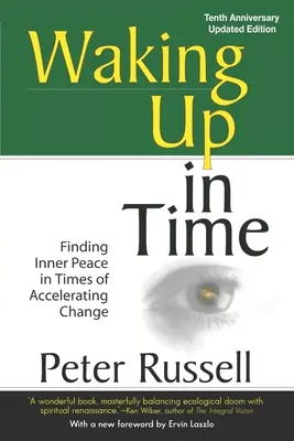 Probuzení v čase: Hledání vnitřního klidu v době zrychlujících se změn - Waking Up In Time: Finding Inner Peace in Times of Accelerating Change