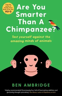 Jste chytřejší než šimpanz?: Vyzkoušejte si, jak jste na tom s úžasnou inteligencí zvířat. - Are You Smarter Than a Chimpanzee?: Test Yourself Against the Amazing Minds of Animals