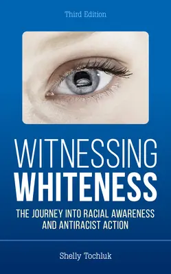 Svědectví o bělosti: Cesta k rasovému uvědomění a antirasistickému jednání - Witnessing Whiteness: The Journey Into Racial Awareness and Antiracist Action