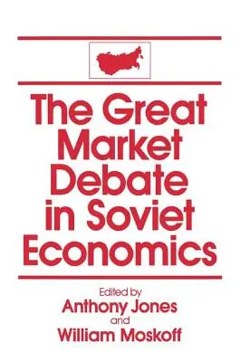 Velká tržní debata v sovětské ekonomice: An Anthology: Antologie - The Great Market Debate in Soviet Economics: An Anthology: An Anthology