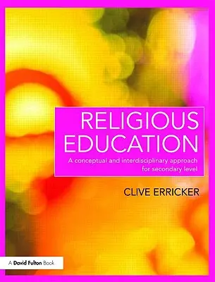 Náboženská výchova: Koncepční a interdisciplinární přístup pro střední školy - Religious Education: A Conceptual and Interdisciplinary Approach for Secondary Level
