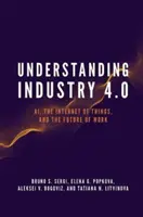 Porozumění průmyslu 4.0: Znázornění vývoje 4.0 v Evropě: Ai, internet věcí a budoucnost práce - Understanding Industry 4.0: Ai, the Internet of Things, and the Future of Work