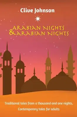 Arabské noci a Arabské noci: Současné pohádky pro dospělé. - Arabian Nights & Arabian Nights: Traditional tales from a thousand and one nights, Contemporary tales for adults