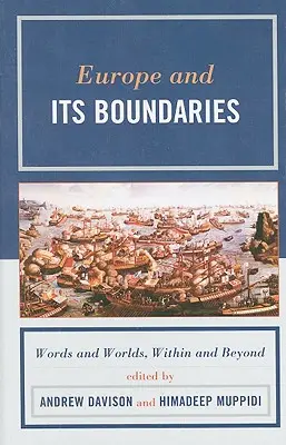 Evropa a její hranice: Slovo a svět, uvnitř a za hranicemi. - Europe and Its Boundaries: Words and Worlds, Within and Beyond