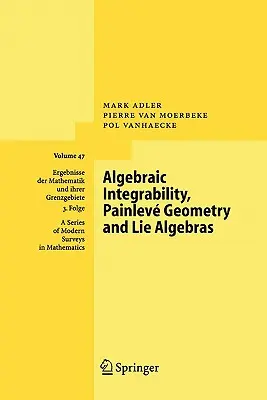 Algebraická integrabilita, Painlevova geometrie a Lieovy algebry - Algebraic Integrability, Painlev Geometry and Lie Algebras