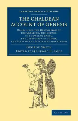 Chaldejské vyprávění o Genesis: Zprávy o stvoření, pádu člověka, potopě, babylonské věži a zničení Sodomy, - The Chaldean Account of Genesis: Containing the Description of the Creation, the Fall of Man, the Deluge, the Tower of Babel, the Desruction of Sodom,