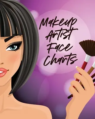 Makeup Artist Face Charts (Tabulky obličejů vizážistů): Cvičení tvarů Návrhy krásy Styl péče o obličej pro ženy - Makeup Artist Face Charts: Practice Shape Designs Beauty Grooming Style For Women