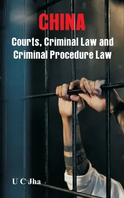Čína: Soudy, trestní právo a trestní procesní právo - China: Courts, Criminal Law and Criminal Procedure Law