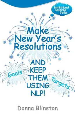 Dávejte si novoroční předsevzetí a dodržujte je pomocí Nlp! - Make New Year Resolutions and Keep Them Using Nlp!