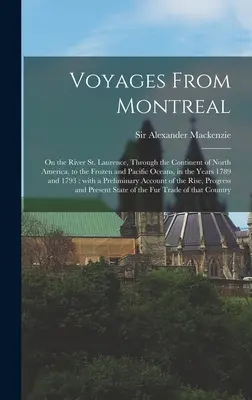Plavby z Montrealu [mikroformát]: po řece Svatého Vavřince, přes severoamerický kontinent k zamrzlému a Tichému oceánu, v letech 1 - Voyages From Montreal [microform]: on the River St. Laurence, Through the Continent of North America, to the Frozen and Pacific Oceans, in the Years 1