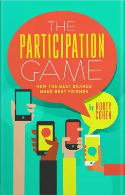Hra na účast: Jak 100 nejlepších značek buduje loajalitu ve skeptickém světě - The Participation Game: How the Top 100 Brands Build Loyalty in a Skeptical World