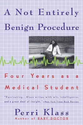 Ne zcela neškodný postup: Čtyři roky jako student medicíny - A Not Entirely Benign Procedure: Four Years As A Medical Student