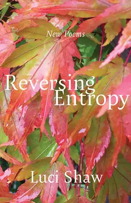 Obrácení entropie: Básně - Reversing Entropy: Poems