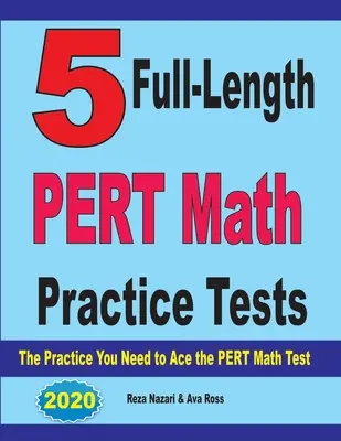 5 cvičných testů PERT z matematiky v plné délce: Cvičení, která potřebujete k úspěšnému složení testu PERT z matematiky - 5 Full-Length PERT Math Practice Tests: The Practice You Need to Ace the PERT Math Test