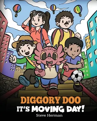 Diggory Doo, It's Moving Day!: A Story about Moving to New Home, Making New Friends and Going to a New School (Diggory Doo, to je den stěhování!: Příběh o stěhování do nového domova, nových kamarádech a nové škole) - Diggory Doo, It's Moving Day!: A Story about Moving to a New Home, Making New Friends and Going to a New School
