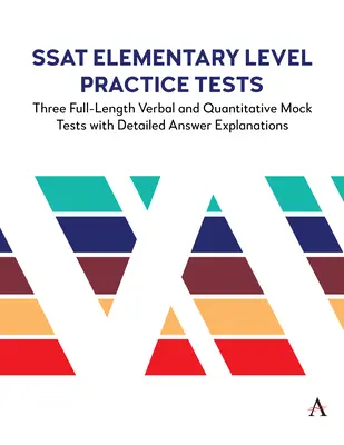 Cvičné testy SSAT pro základní úroveň: Tři plnohodnotné slovní a kvantitativní zkušební testy s podrobným vysvětlením odpovědí - SSAT Elementary Level Practice Tests: Three Full-Length Verbal and Quantitative Mock Tests with Detailed Answer Explanations
