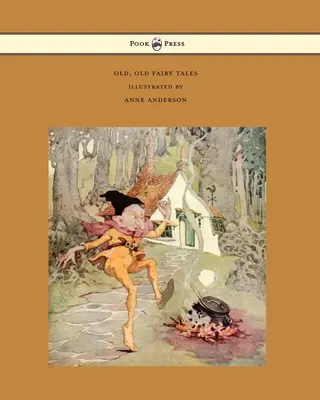 Staré, staré pohádky - Ilustrace Anne Andersonové - Old, Old Fairy Tales - Illustrated by Anne Anderson
