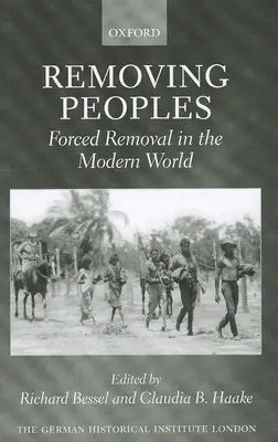 Stěhování národů: Násilné stěhování v moderním světě - Removing Peoples: Forced Removal in the Modern World